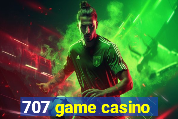 707 game casino