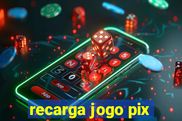 recarga jogo pix