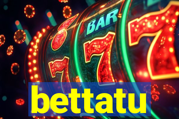 bettatu