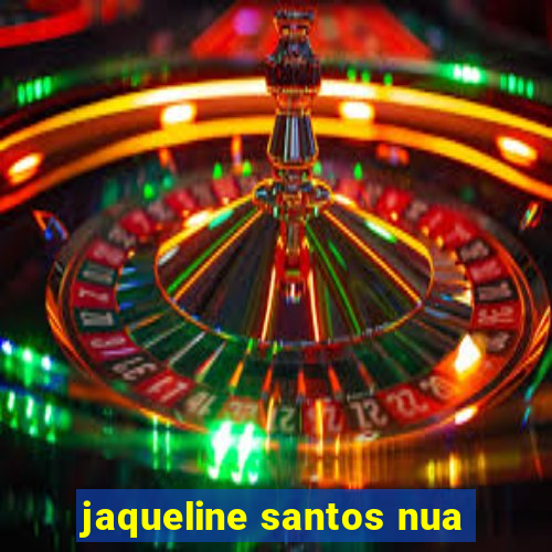 jaqueline santos nua