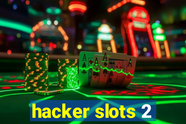 hacker slots 2