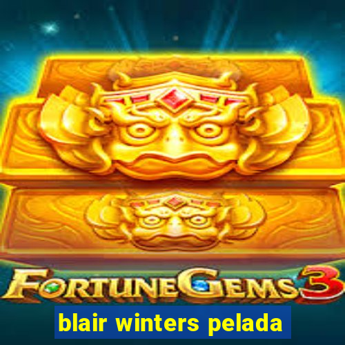 blair winters pelada