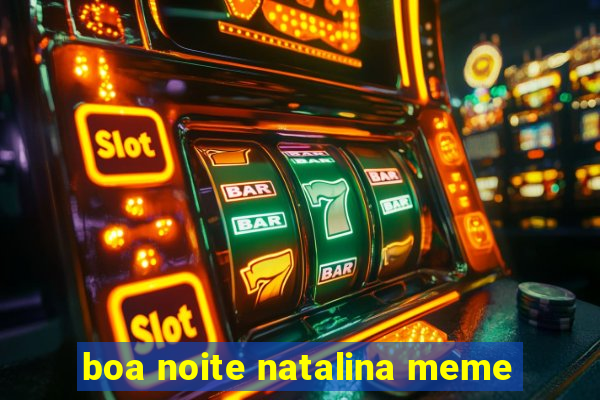 boa noite natalina meme