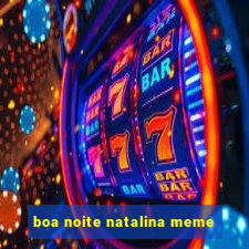 boa noite natalina meme