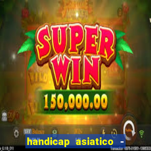 handicap asiatico - 0 5