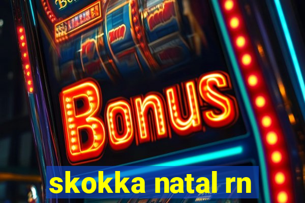 skokka natal rn