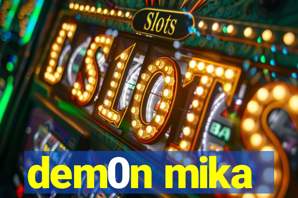 dem0n mika