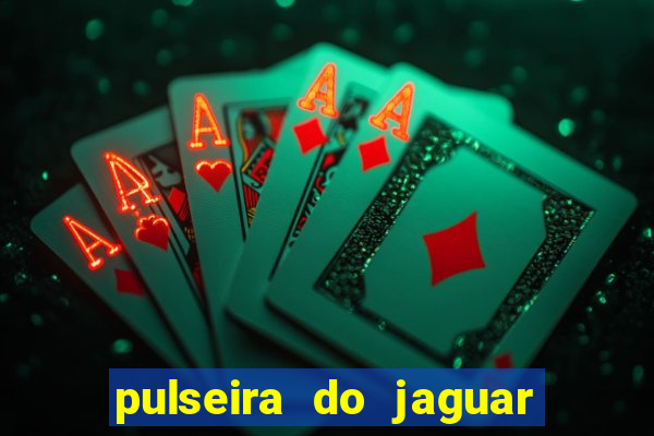 pulseira do jaguar vale do amanhecer
