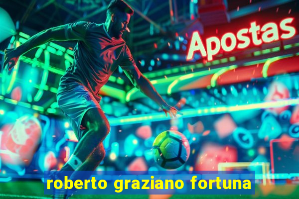 roberto graziano fortuna