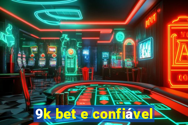 9k bet e confiável