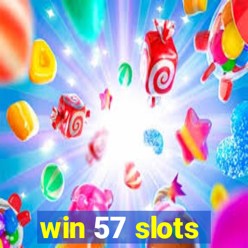 win 57 slots