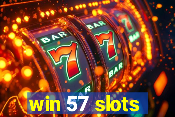 win 57 slots