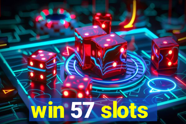 win 57 slots