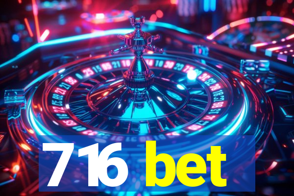 716 bet