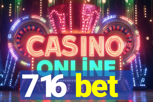 716 bet