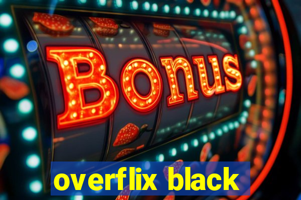 overflix black