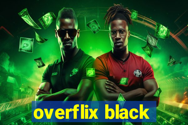 overflix black