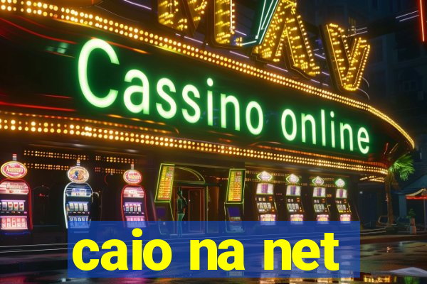 caio na net