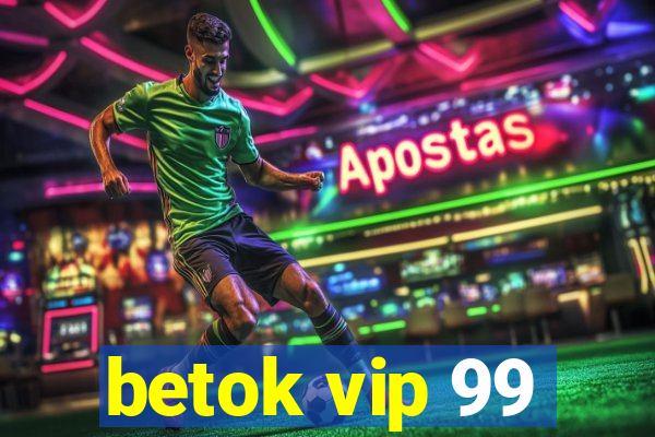 betok vip 99