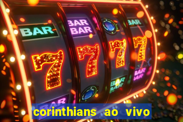 corinthians ao vivo futebol play