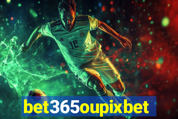 bet365oupixbet