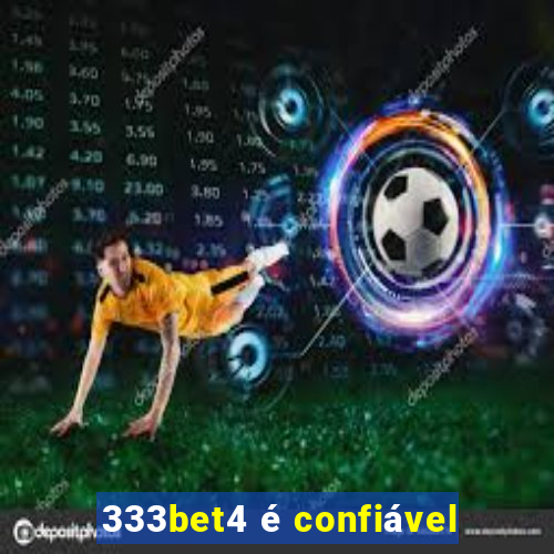333bet4 é confiável