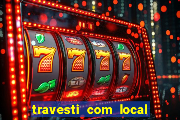 travesti com local porto alegre