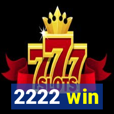 2222 win