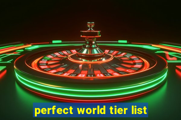 perfect world tier list
