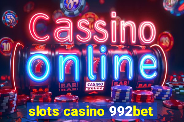 slots casino 992bet