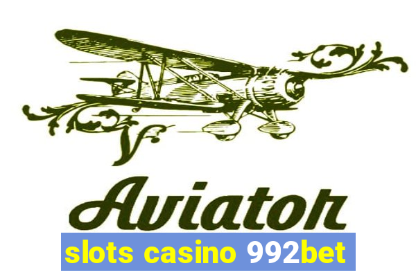slots casino 992bet