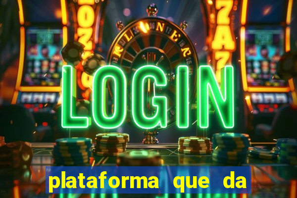 plataforma que da dinheiro pra jogar