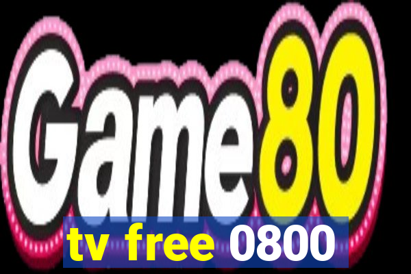 tv free 0800