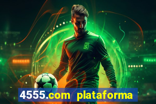 4555.com plataforma de jogos