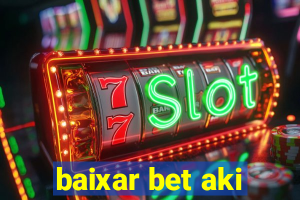 baixar bet aki