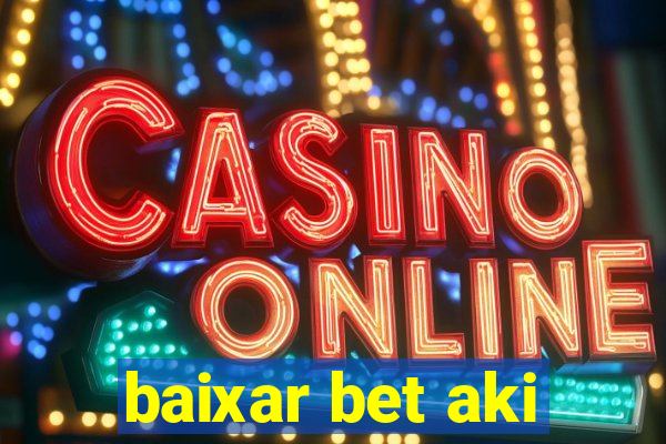 baixar bet aki