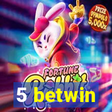 5 betwin
