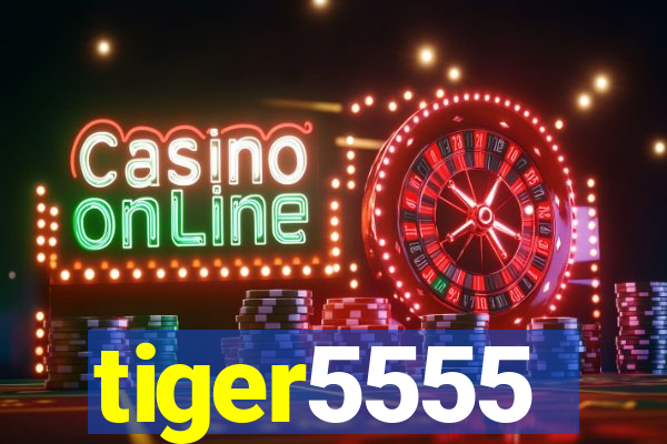 tiger5555