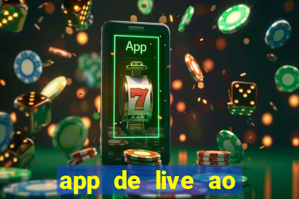 app de live ao vivo 18