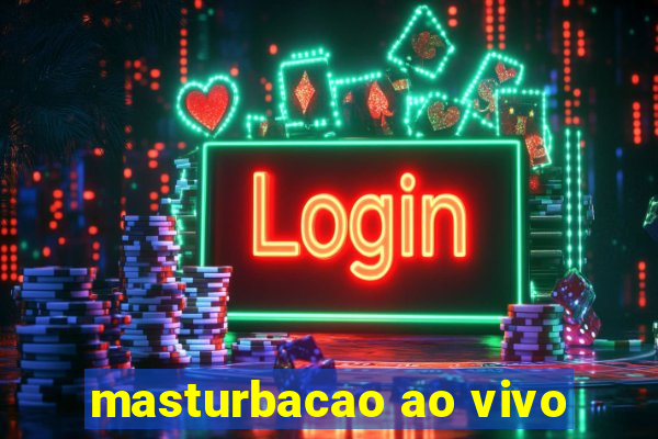 masturbacao ao vivo