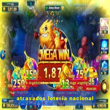 atrasados loteria nacional