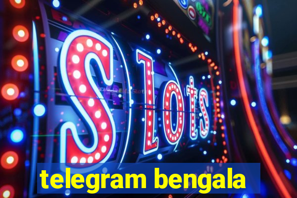 telegram bengala