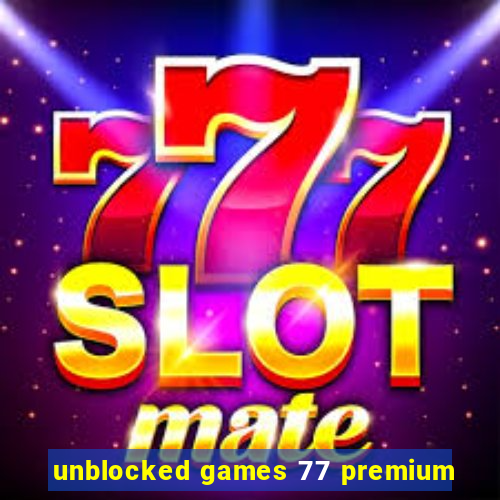 unblocked games 77 premium