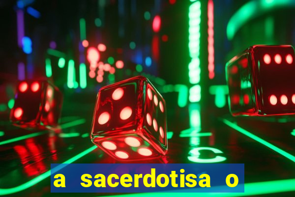 a sacerdotisa o que ele sente por mim