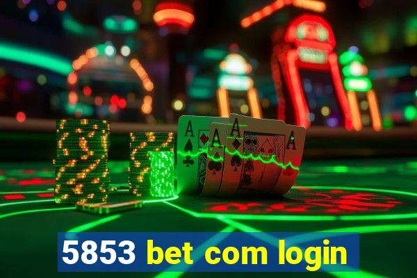 5853 bet com login