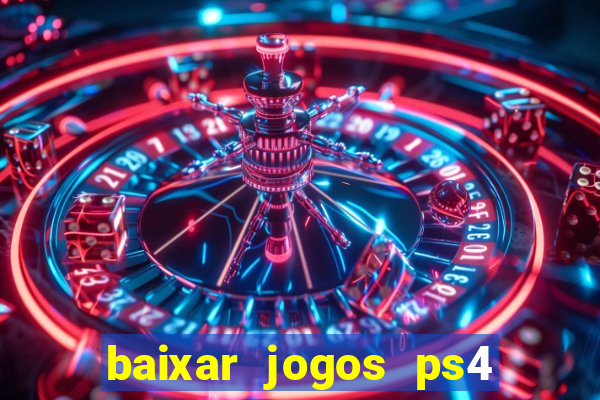 baixar jogos ps4 pkg pt-br