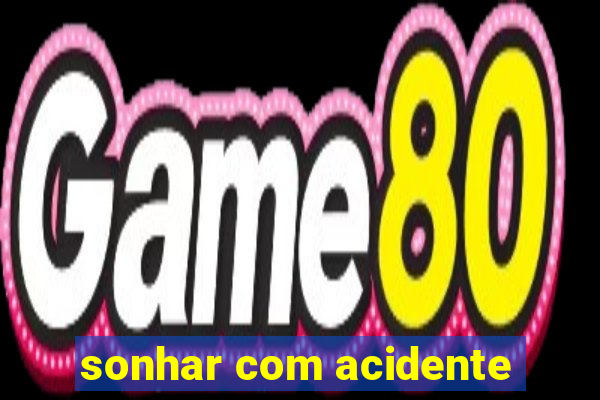 sonhar com acidente