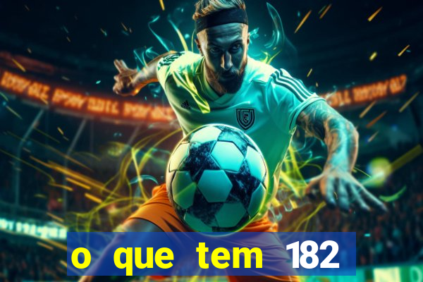 o que tem 182 dentes é guarda um monstro quais s o os dentes 18 e