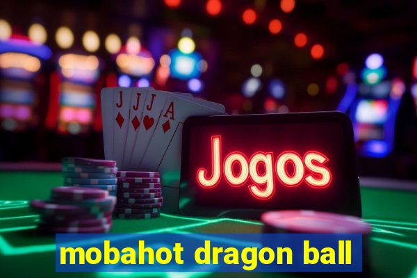 mobahot dragon ball