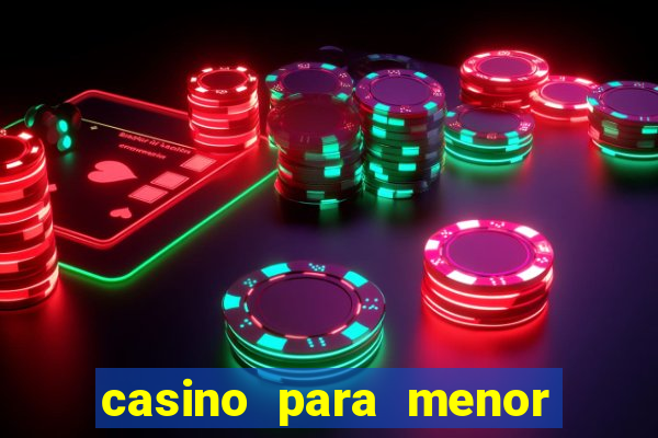 casino para menor de 18
